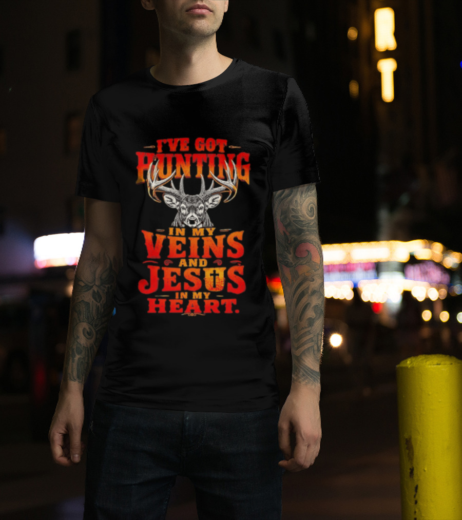 I've Got Hunting In My Veins And Jesus In My Heart Deer Hunter T-Shirt