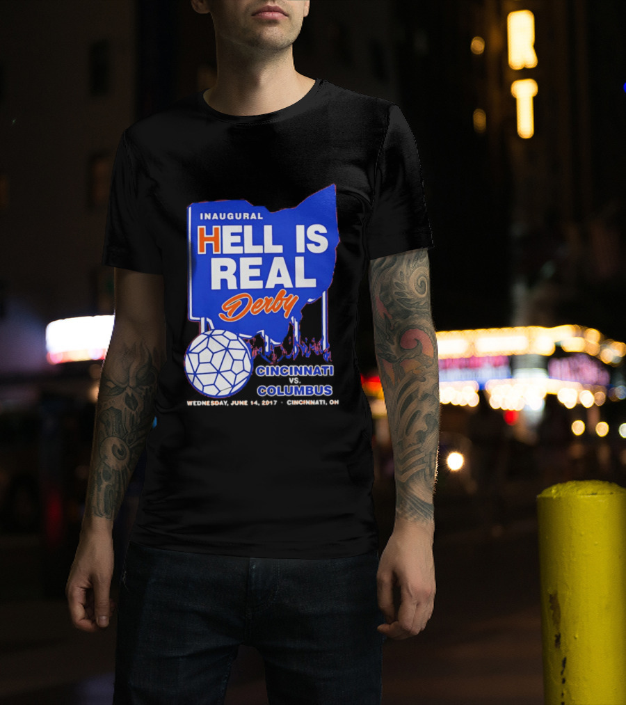 Inaugural Hell Is Real Derby Cincinnati Columbus June 14 2017 Soccer Rivalry T-Shirt