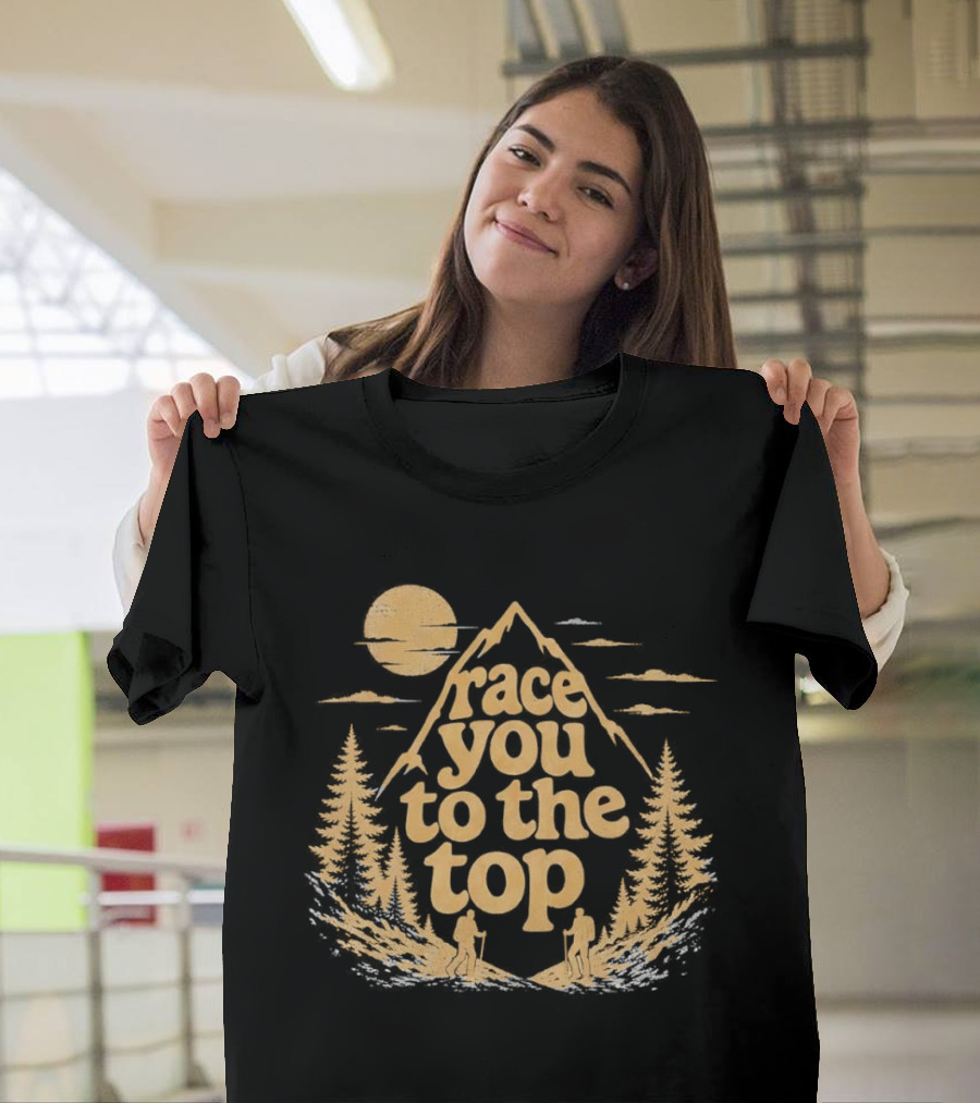 Race You To The Top Mountain Hiking Adventure T-Shirt