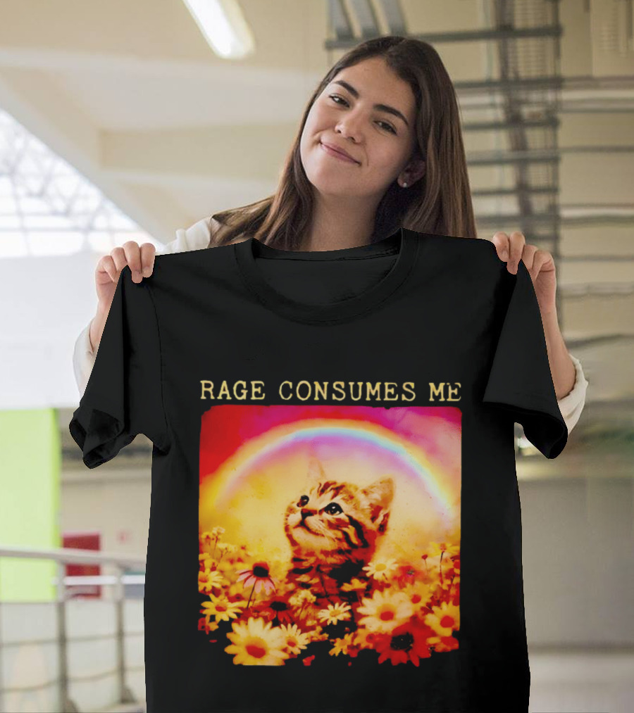 Rage Consumes Me Kitten In Flowers With Rainbow And Daisies T-Shirt