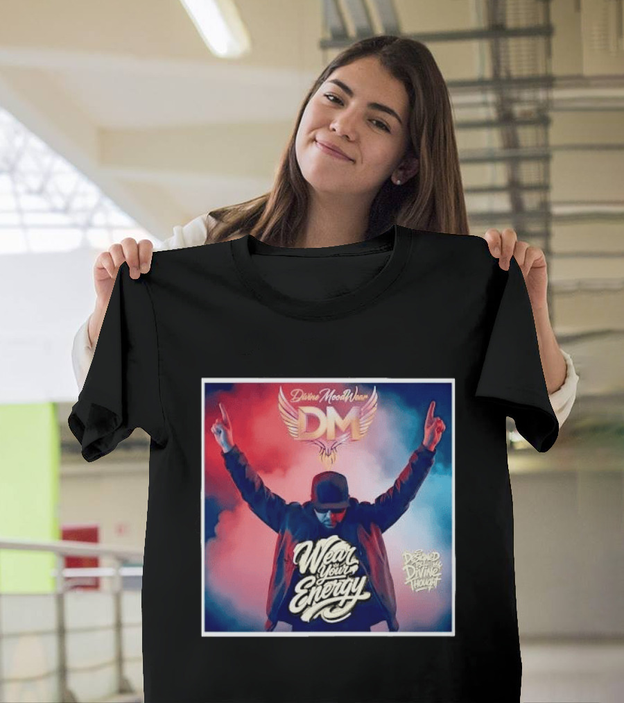 Divine Moodwear DM Wear Your Energy Designed By Divine Thought T-Shirt