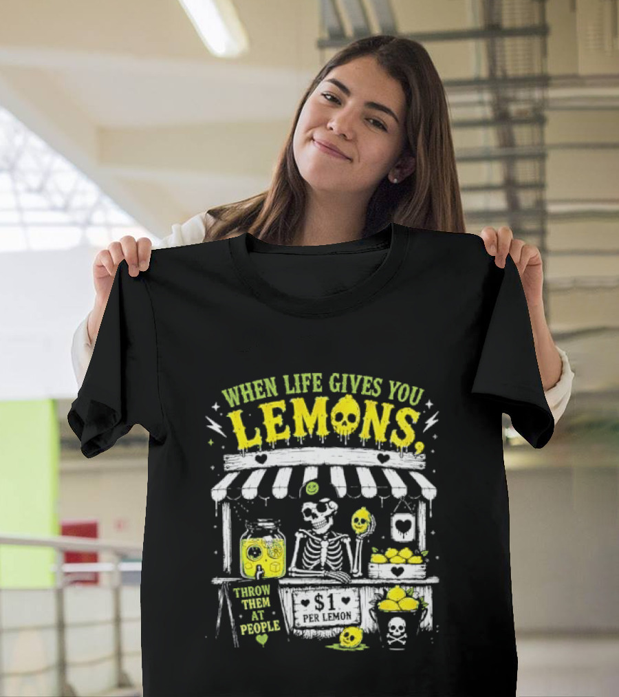 When Life Gives You Lemons Throw Them At People Skull Lemonade Stand T-Shirt