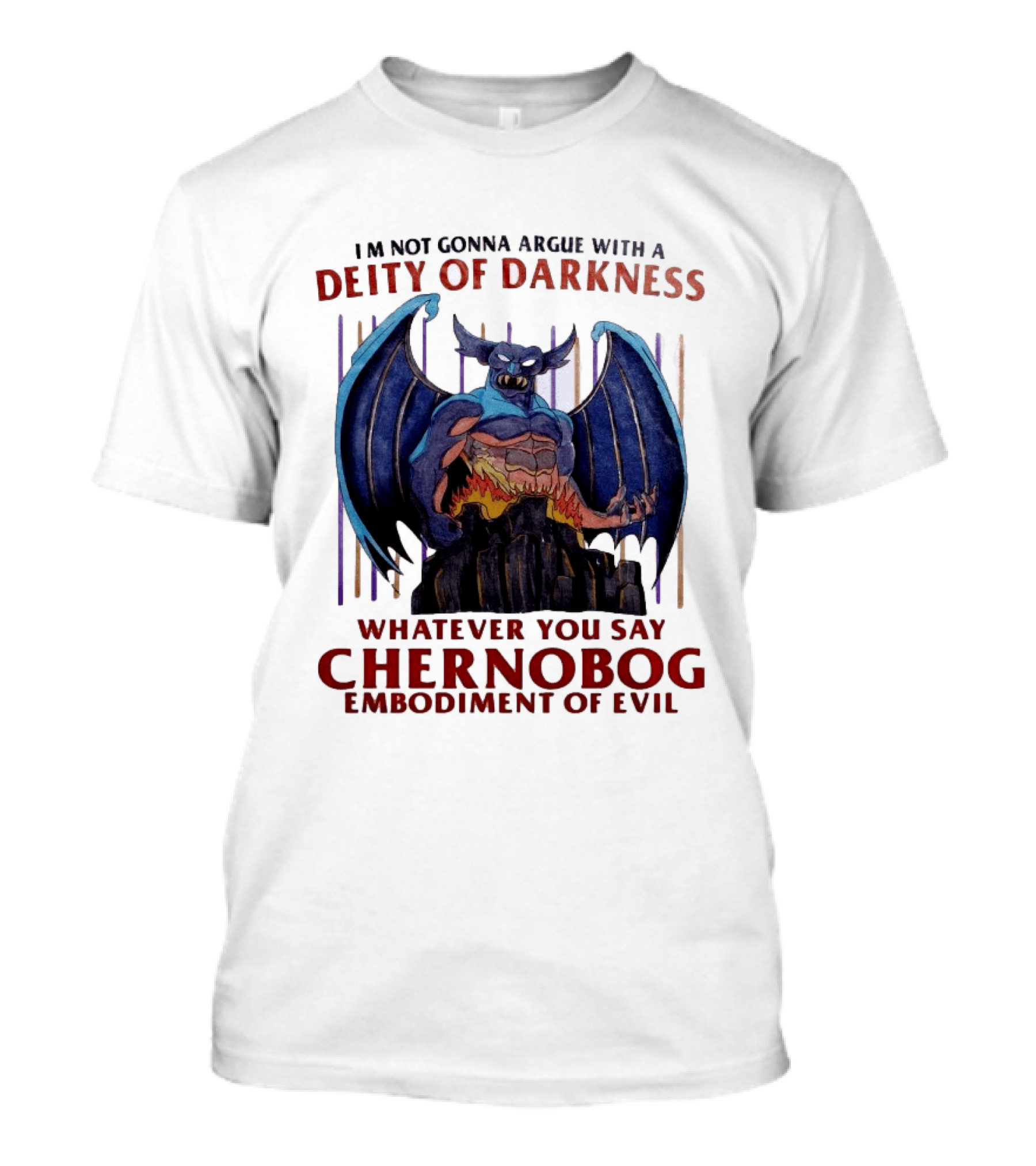 I'm Not Gonna Argue With A Deity Of Darkness Whatever You Say Chernobog Embodiment Of Evil T-Shirt