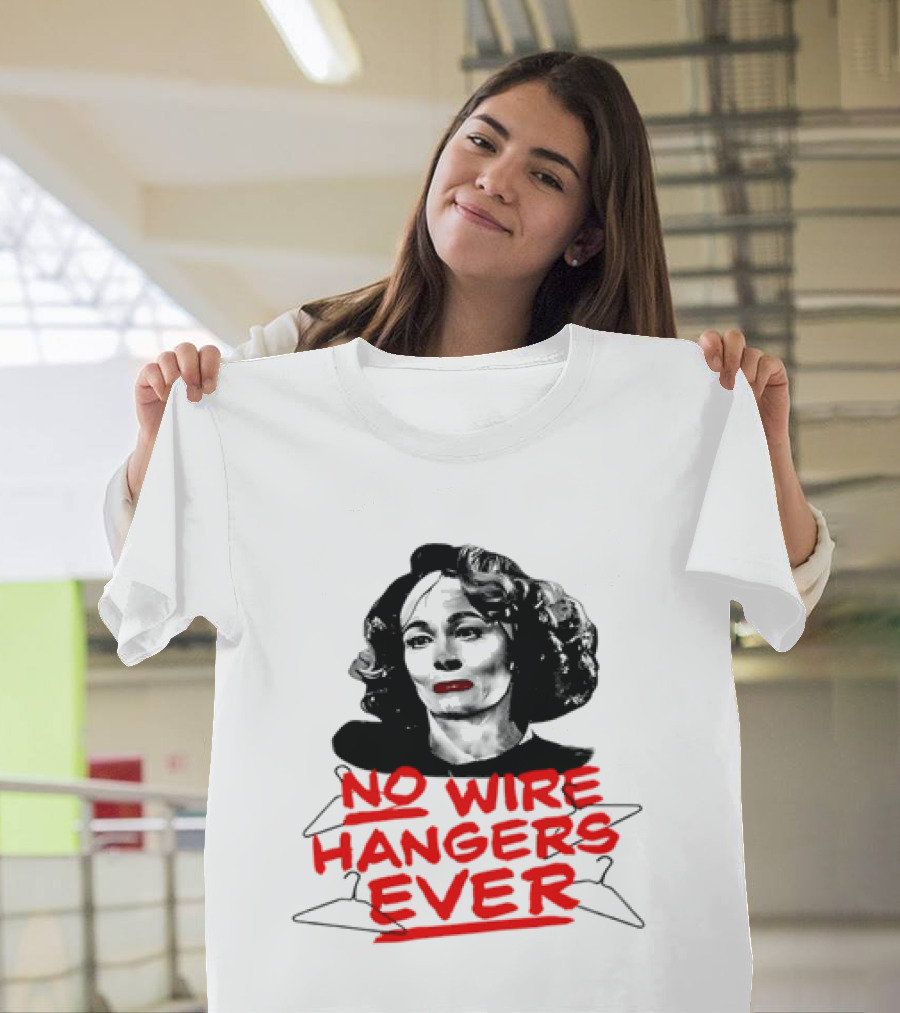 Joan Crawford Mommie Dearest No Wire Hangers Ever T-Shirt