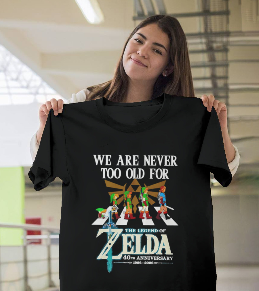 We Are Never Too Old For The Legend Of Zelda Abbey Road 40th Anniversary T-Shirt