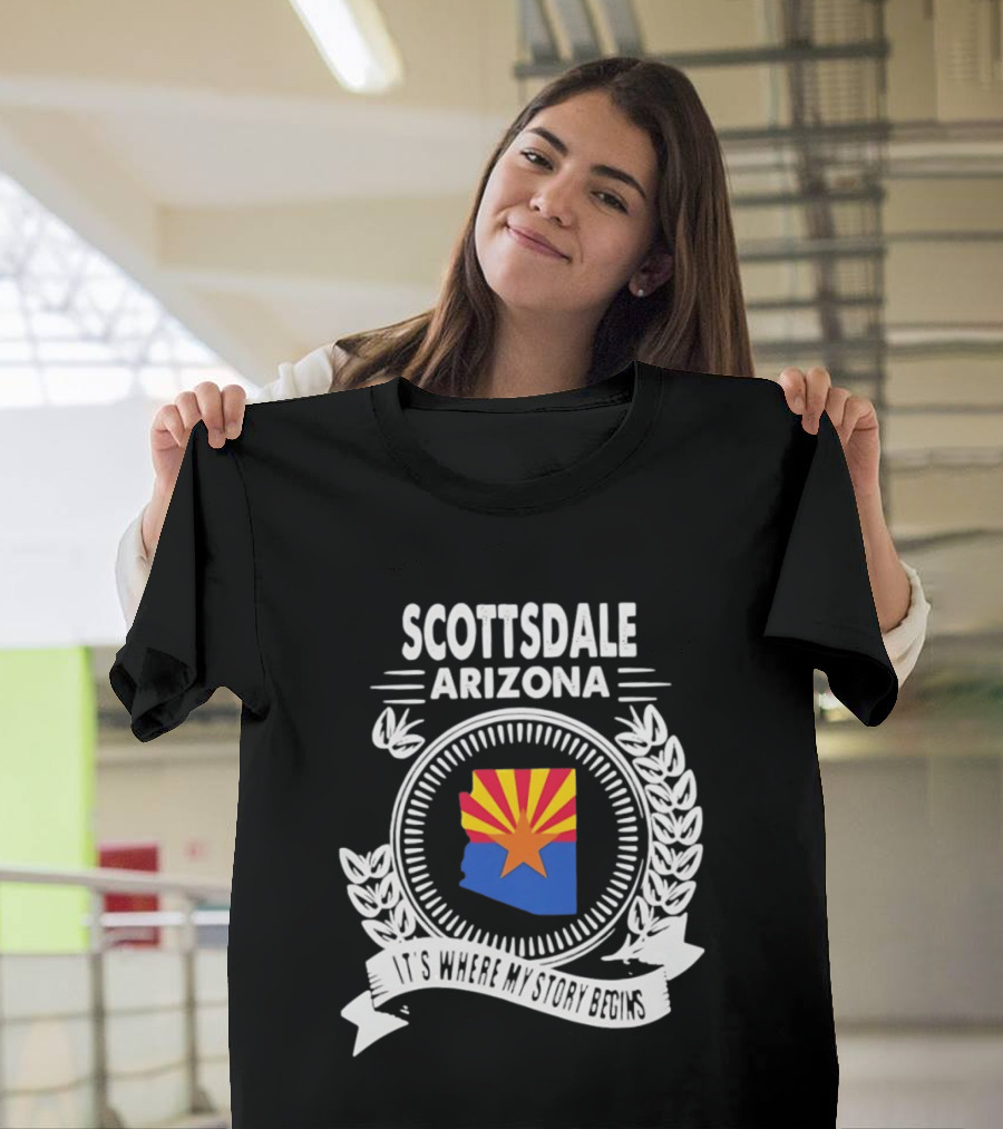 Scottsdale Arizona It's Where My Story Begins Iconic State Flag And Laurel Wreath T-Shirt