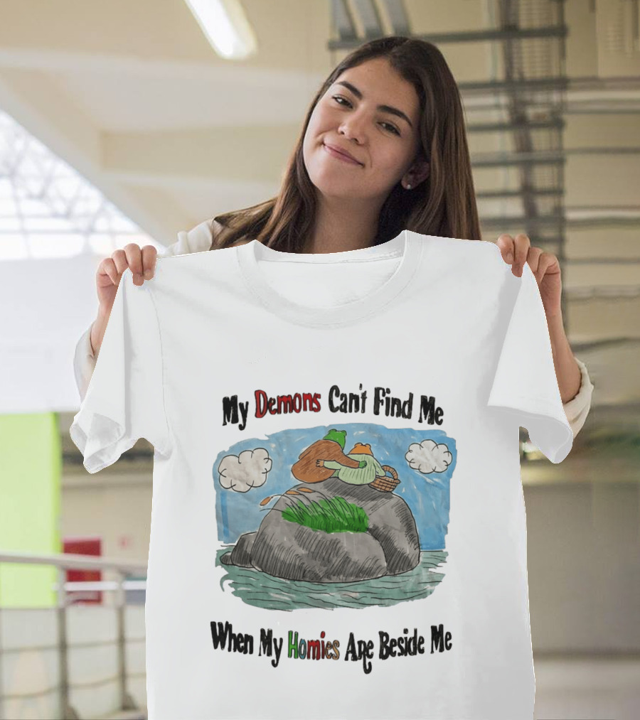 Frog And Toad My Demons Can't Find Me When My Homies Are Beside Me T-Shirt