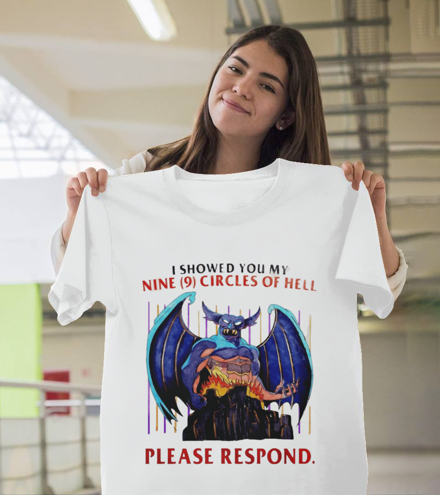 I Showed You My Nine Circles Of Hell Please Respond Demon Wings Monster T-Shirt