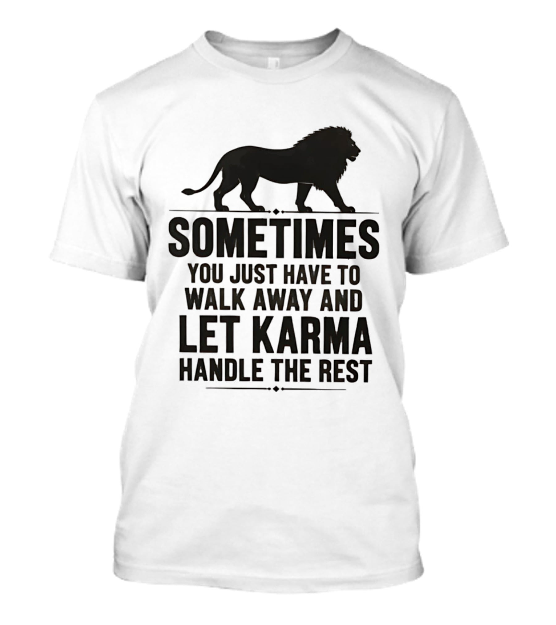 Lion Sometimes You Just Have To Walk Away Let Karma Handle The Rest T-Shirt