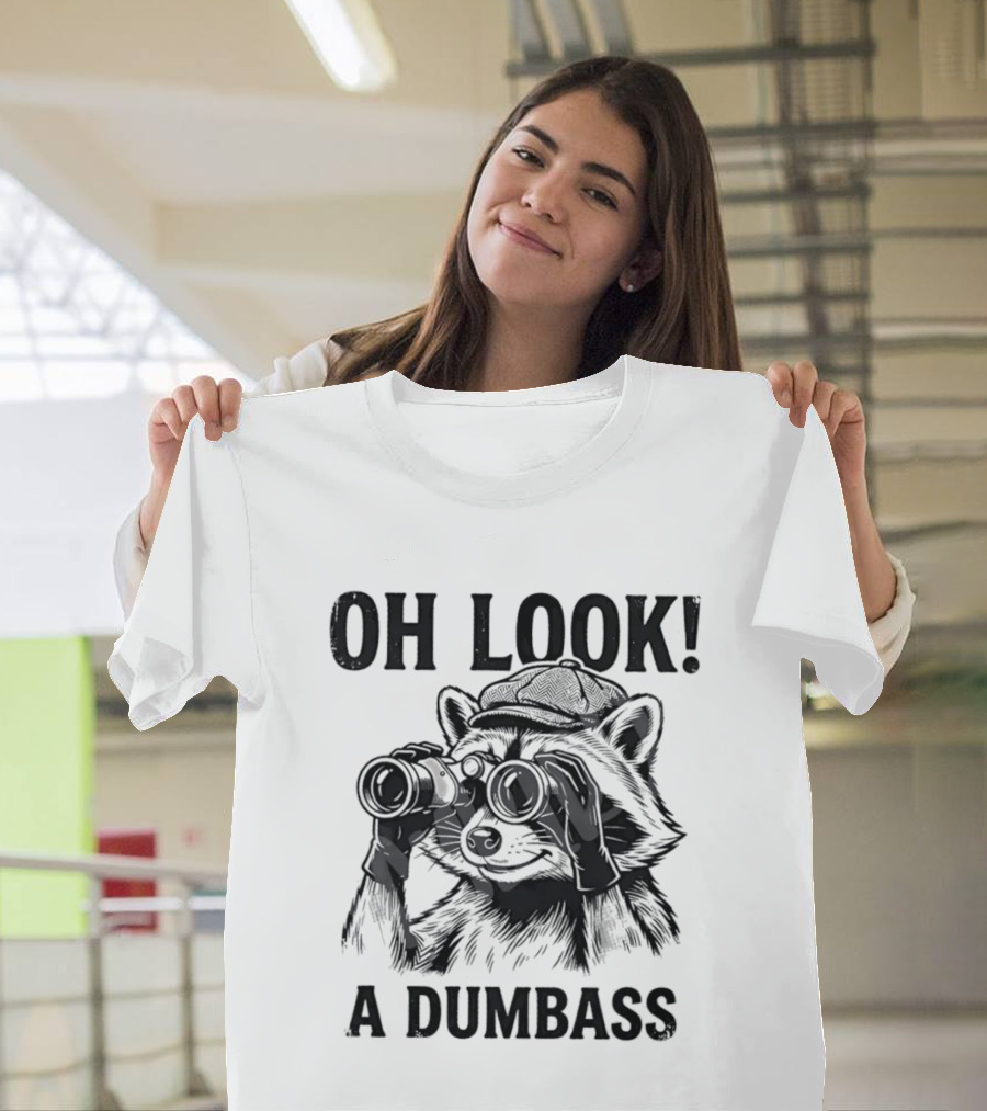 Oh Look A Dumbass Raccoon Binoculars T-Shirt