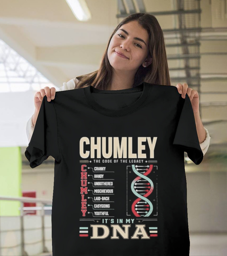 Chumley The Code Of The Legacy Cranky Handy Unbothered Mischievous Laid Back Easygoing Youthful It's In My DNA T-Shirt