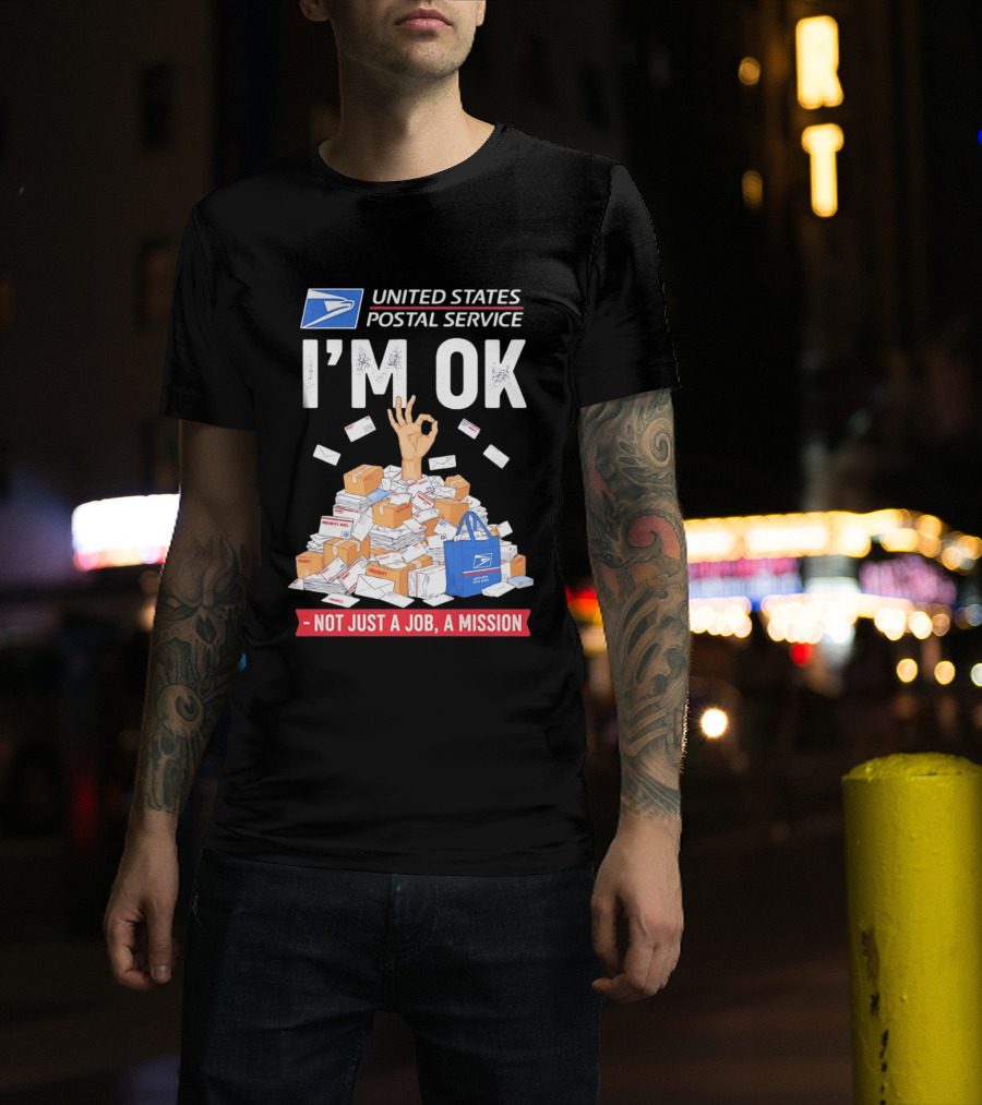 United States Postal Service I'm OK Not Just A Job A Mission Fun Mail T-Shirt