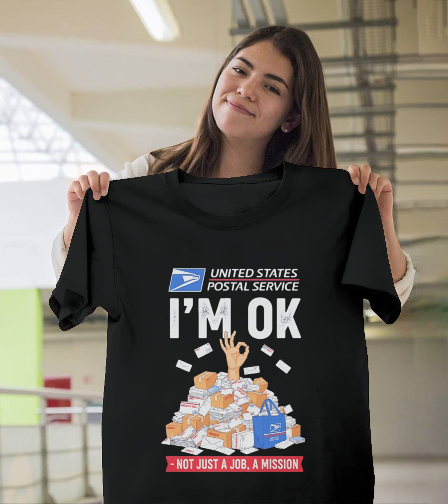 United States Postal Service I'm OK Not Just A Job A Mission Fun Mail T-Shirt