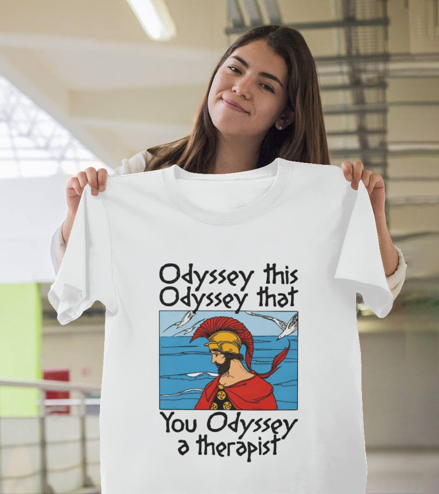 Odyssey This Odyssey That You Odyssey A Therapist Vintage Greek Warrior And Sea Scene T-Shirt