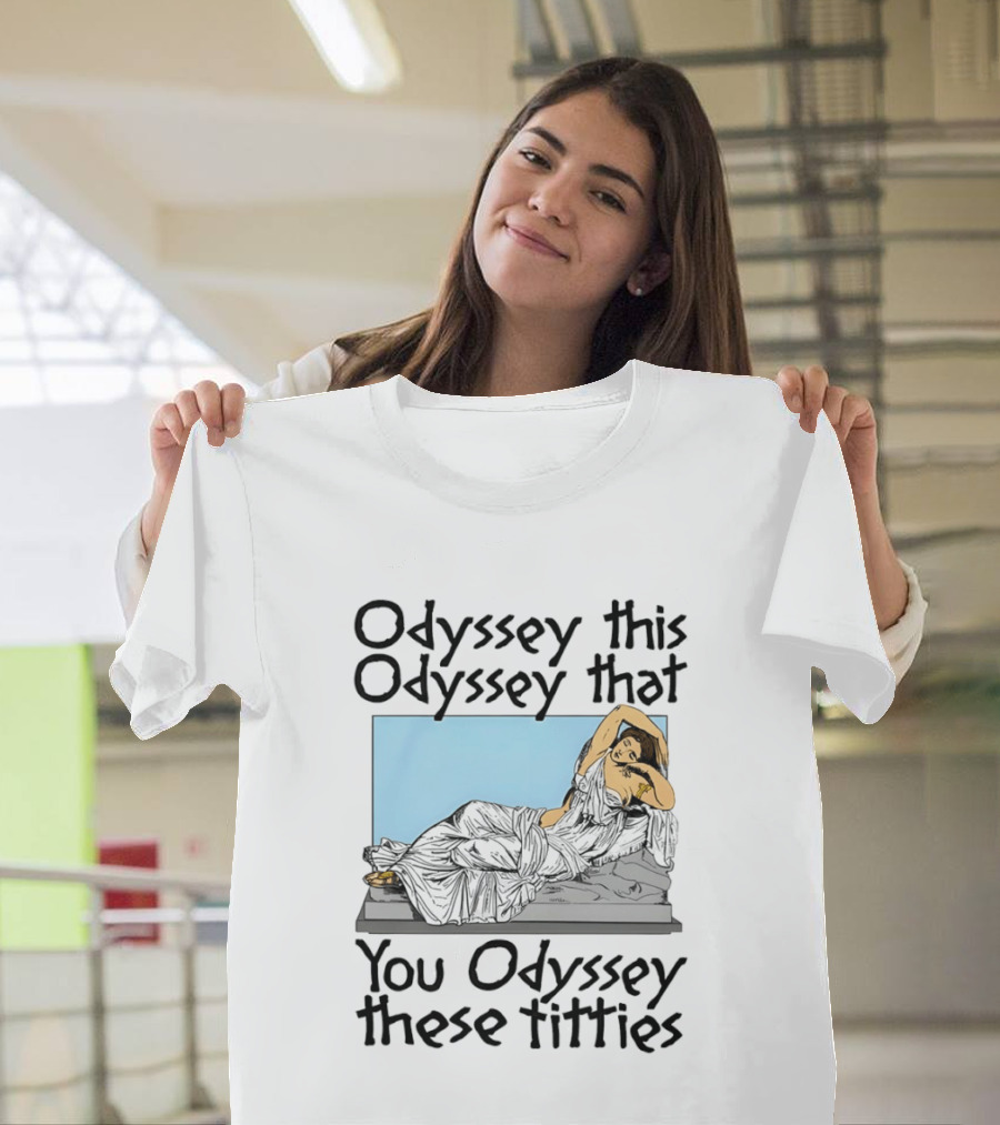 Odyssey This Odyssey That You Odyssey These Titties Statue Recline T-Shirt
