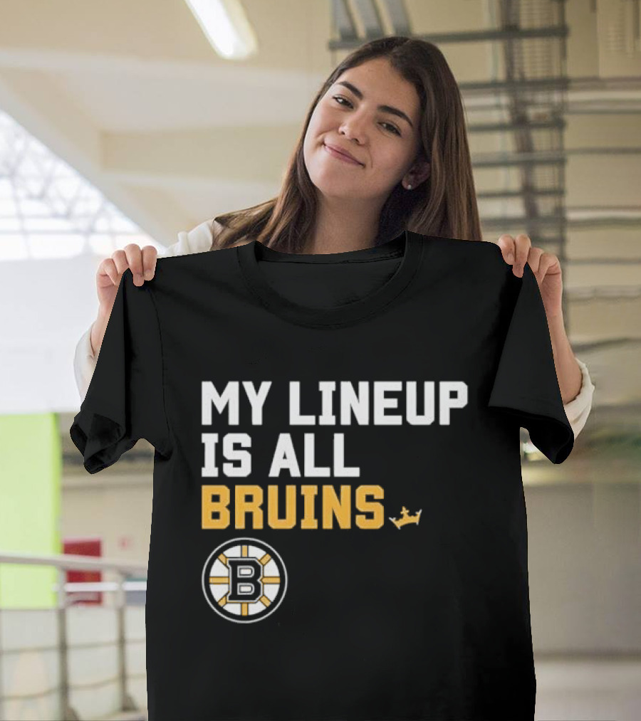 Boston Bruins My Lineup Is All Bruins T-Shirt
