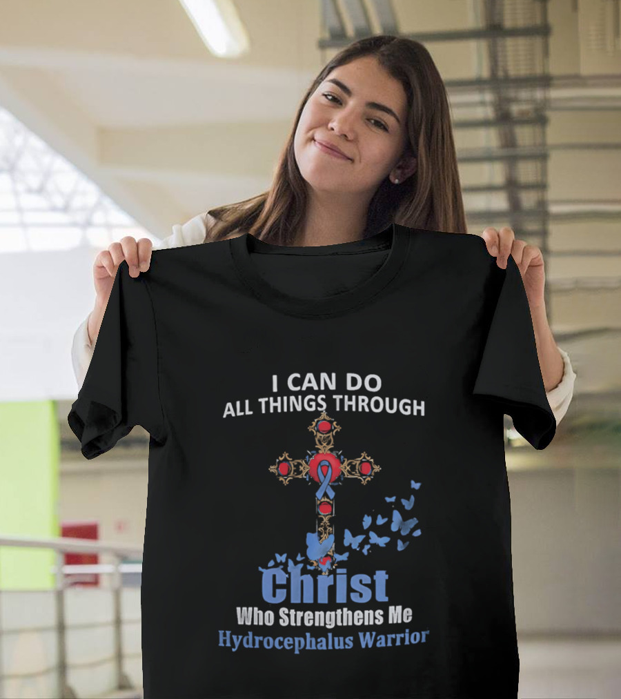 I Can Do All Things Through Christ Who Strengthens Me Hydrocephalus Warrior Blue Ribbon Cross Butterflies T-Shirt