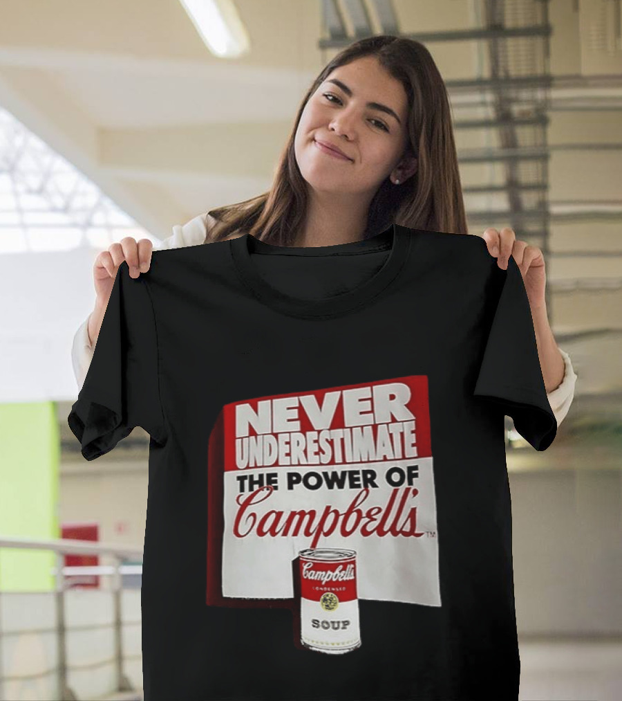 Never Underestimate The Power Of Campbell's Soup Can T-Shirt
