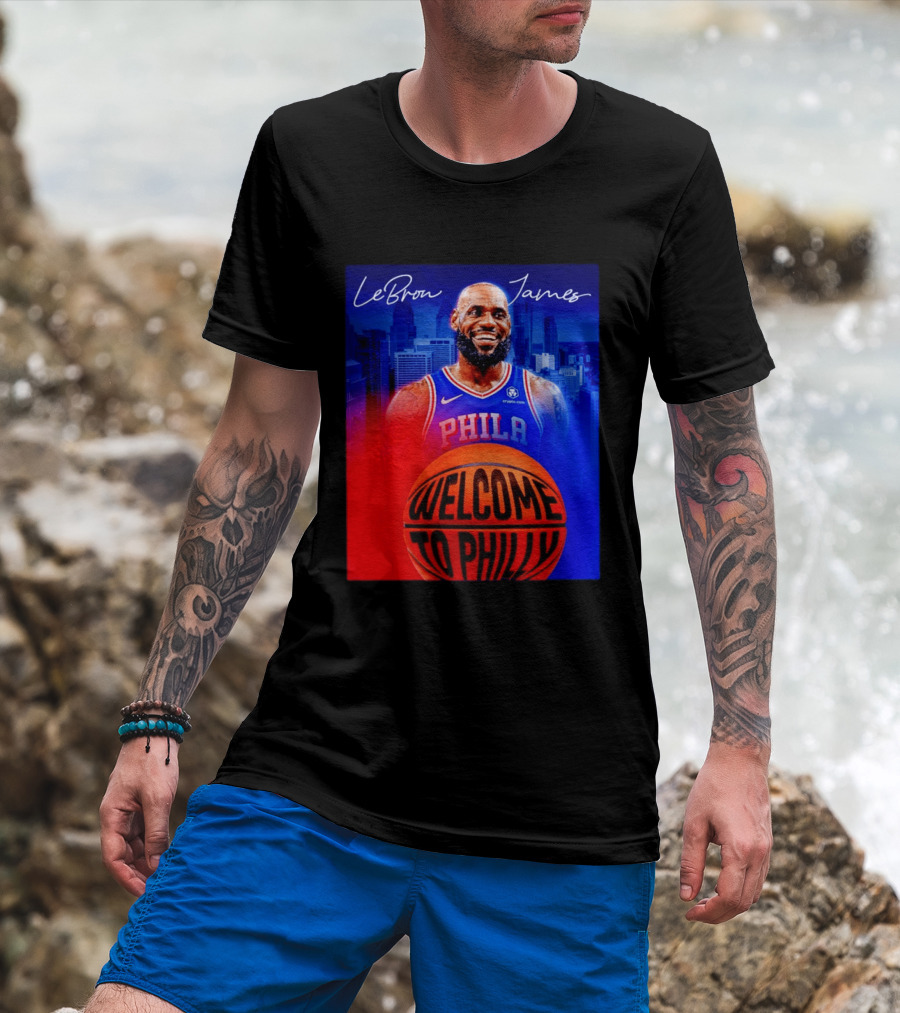 LeBron James Welcome To Philly Philadelphia 76ers Basketball T-Shirt