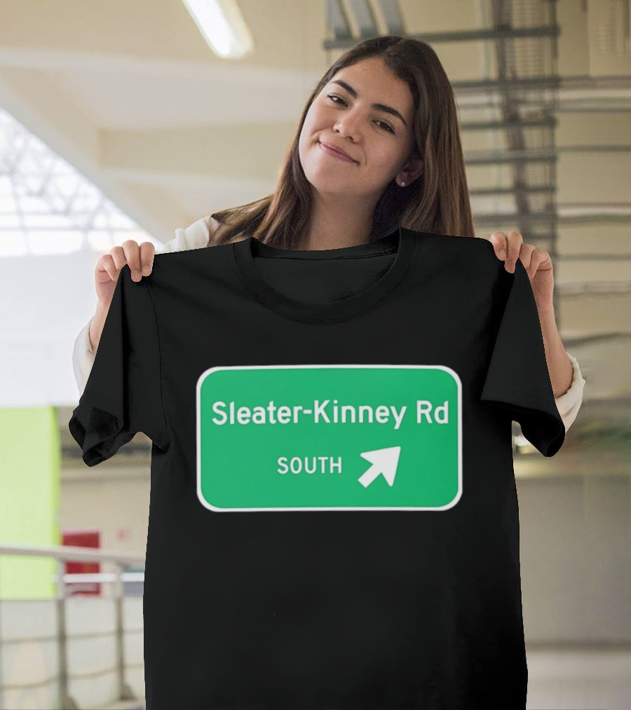 Sleater Kinney Rd South Exit Sign T-Shirt