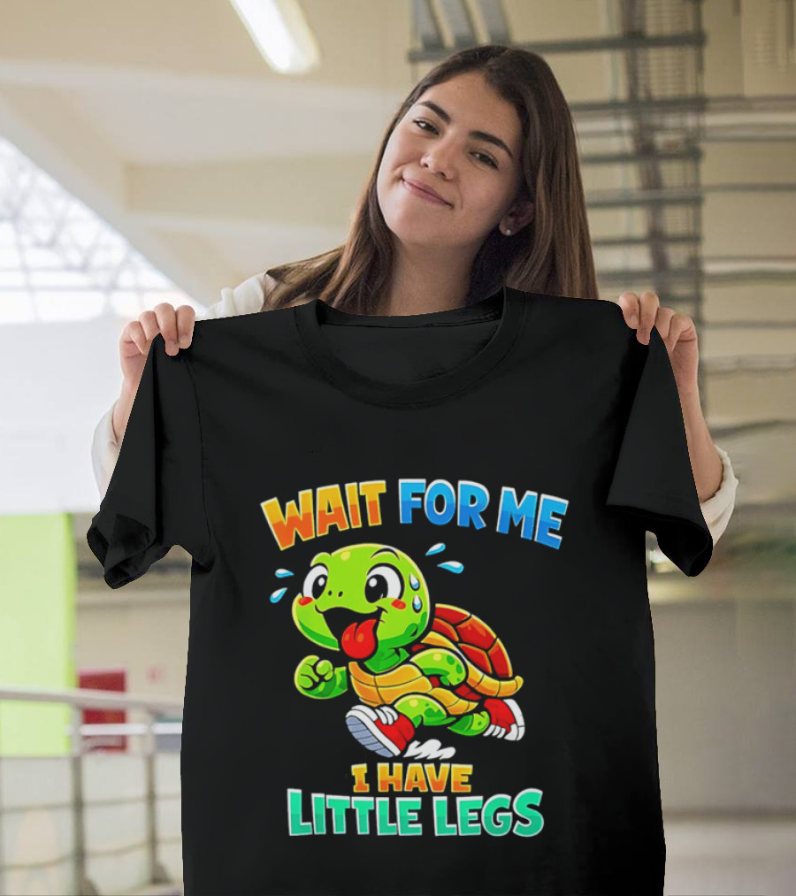 Wait For Me I Have Little Legs Cute Running Turtle T-Shirt