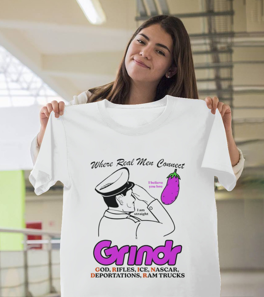 Grindr Where Real Men Connect God Rifles ICE NASCAR Deportations Ram Trucks I Believe You Too T-Shirt