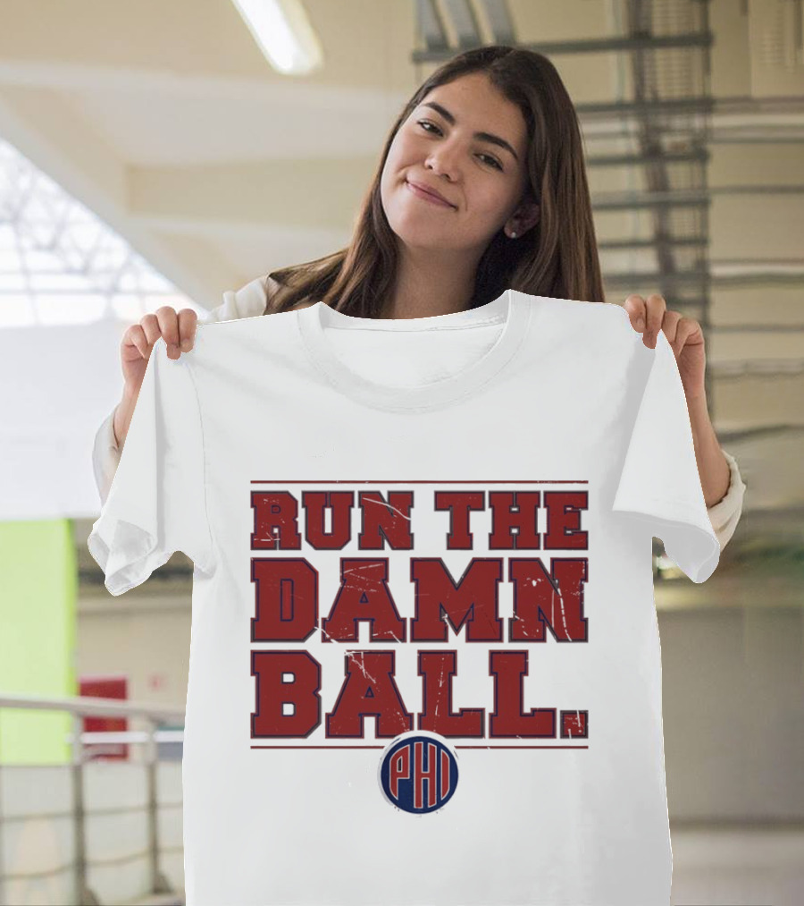 Philadelphia Phillies MLB 2026 Run The Damn Ball T-Shirt