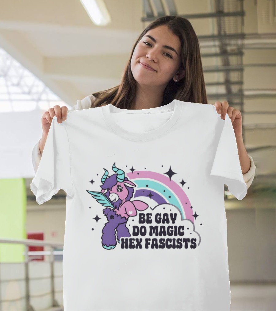 Be Gay Do Magic Hex Fascists Unicorn Rainbow LGBTQ+ Pride T-Shirt