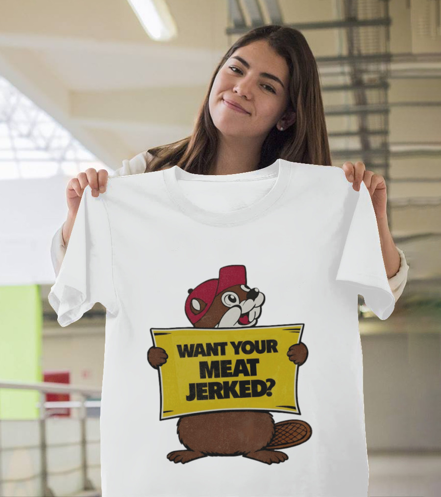 Buc Ee's Beaver Want Your Meat Jerked Sign Bold Text Red Cap T-Shirt