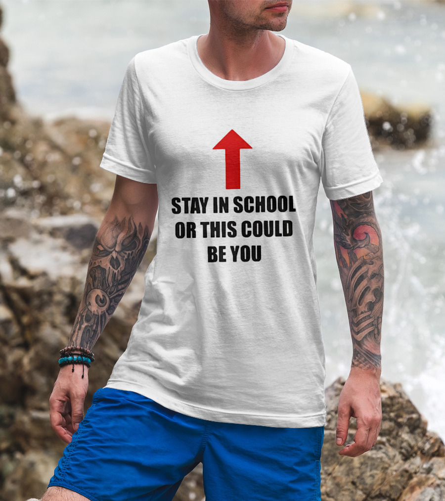 Stay In School Or This Could Be You Red Arrow T-Shirt