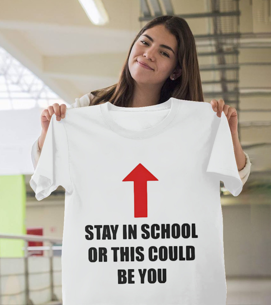 Stay In School Or This Could Be You Red Arrow T-Shirt