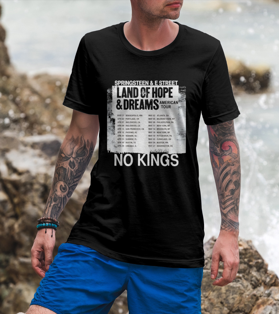 Bruce Springsteen E Street Band Land Of Hope Dreams Tour 2026 No Kings Cities Dates T-Shirt