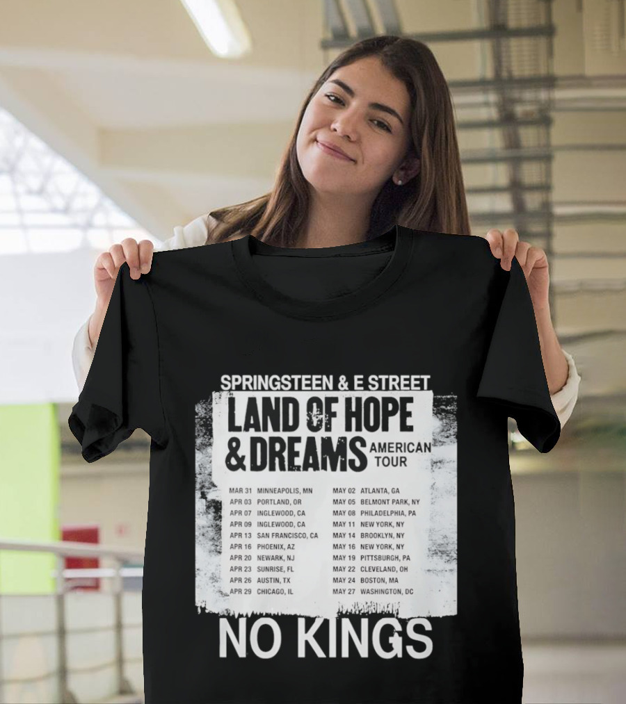 Bruce Springsteen E Street Band Land Of Hope Dreams Tour 2026 No Kings Cities Dates T-Shirt