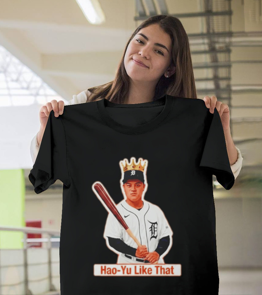 Hao Yu Like That Baseball Crown Player With Bat T-Shirt