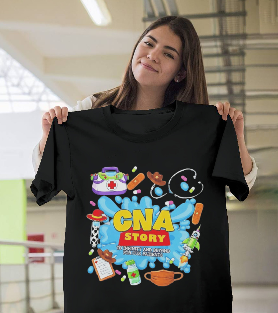 CNA Story To Infinity And Beyond For Our Patients With Medical T-Shirt