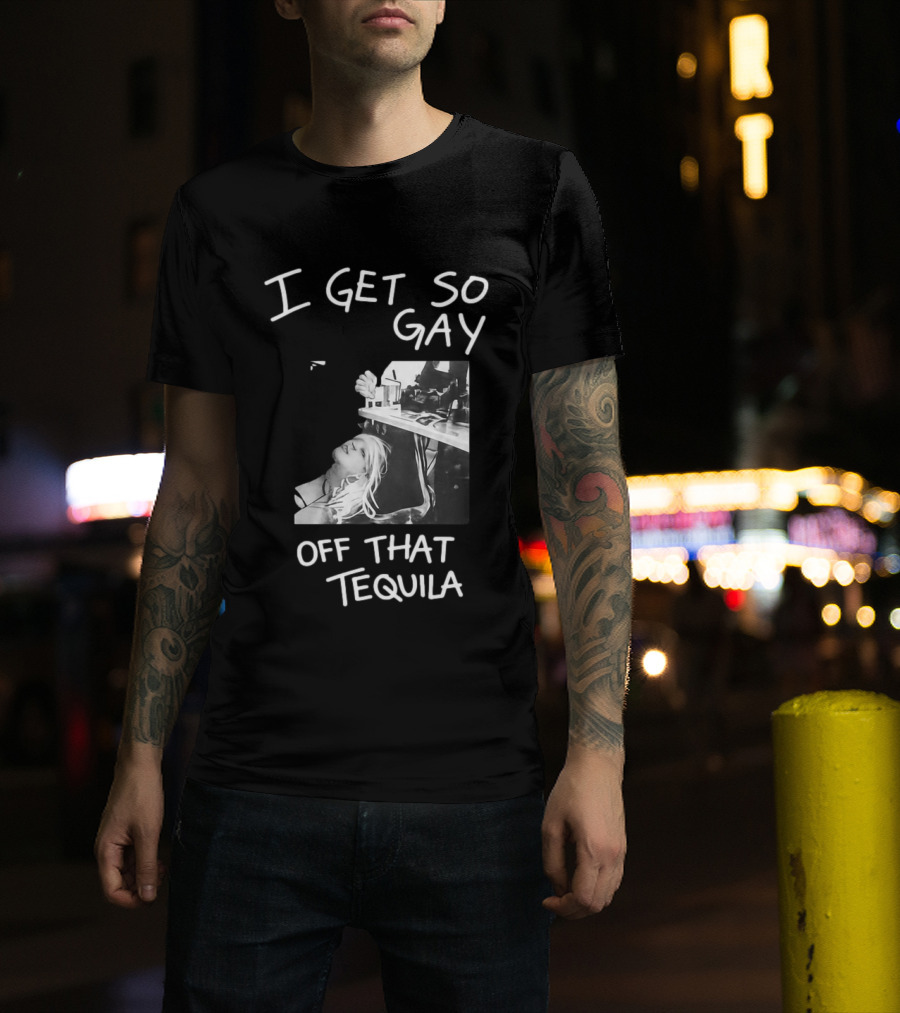 I Get So Gay Off That Tequila Retro Party Vibe T-Shirt