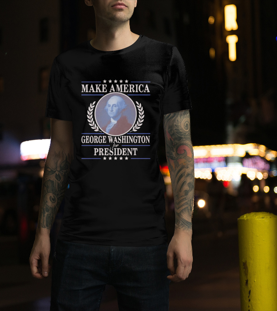 Make America George Washington For President Patriotic Stars And Laurels T-Shirt