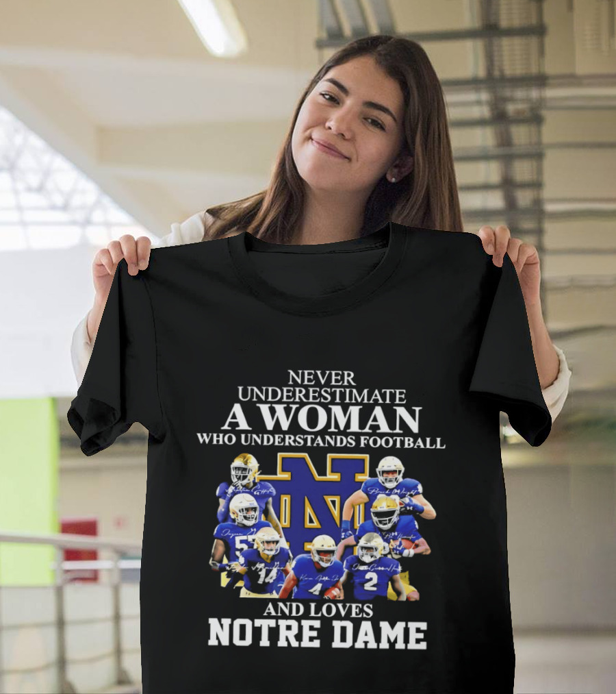 Never Underestimate A Woman Who Understands Football And Loves Notre Dame T-Shirt