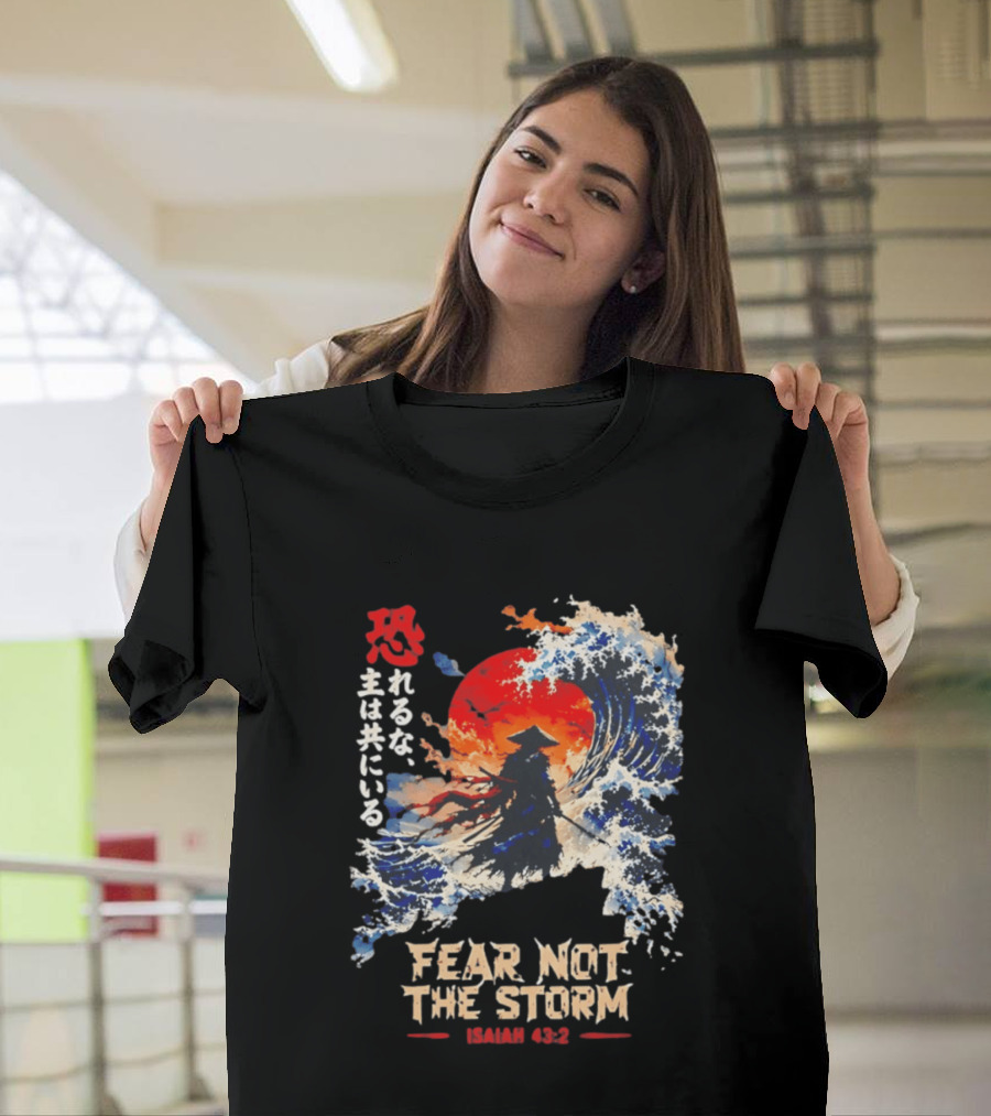 Samurai Ocean Scene Fear Not The Storm Isaiah 43:2 T-Shirt