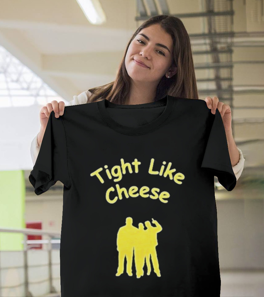 Tight Like Cheese Friendship Trio T-Shirt