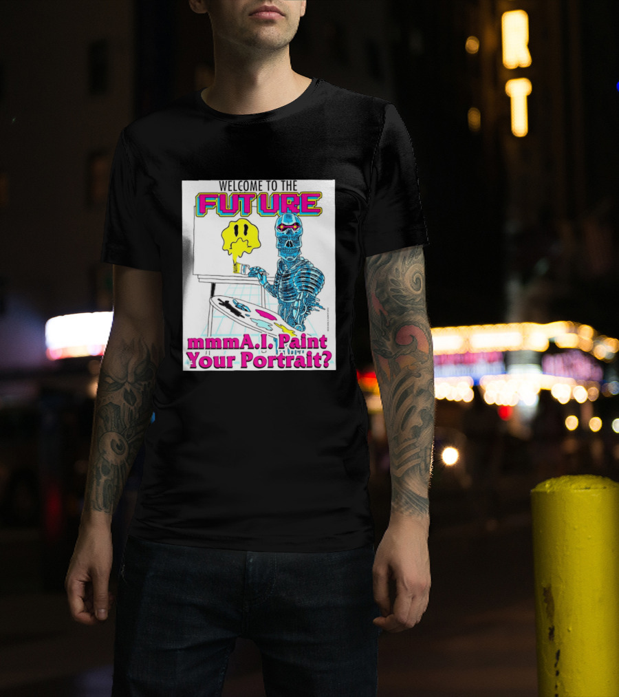 Welcome To The Future MmmaI Paint Your Portrait Robot Skull T-Shirt