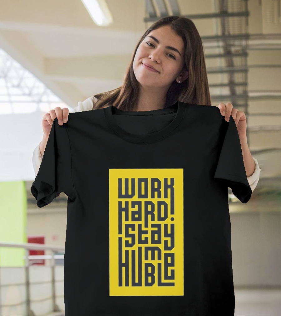 Work Hard Stay Humble Motivational Yellow And Black T-Shirt