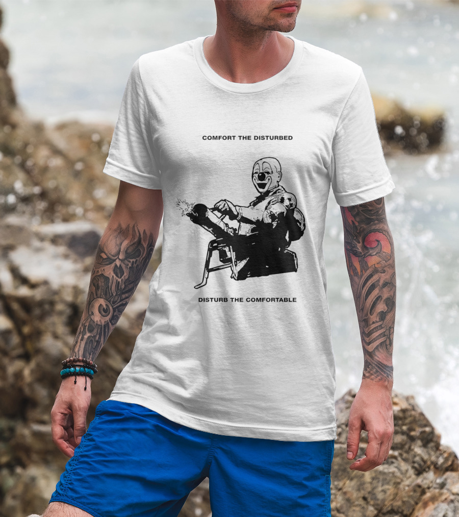 Comfort The Disturbed Disturb The Comfortable Clown With Chaotic Cannon T-Shirt