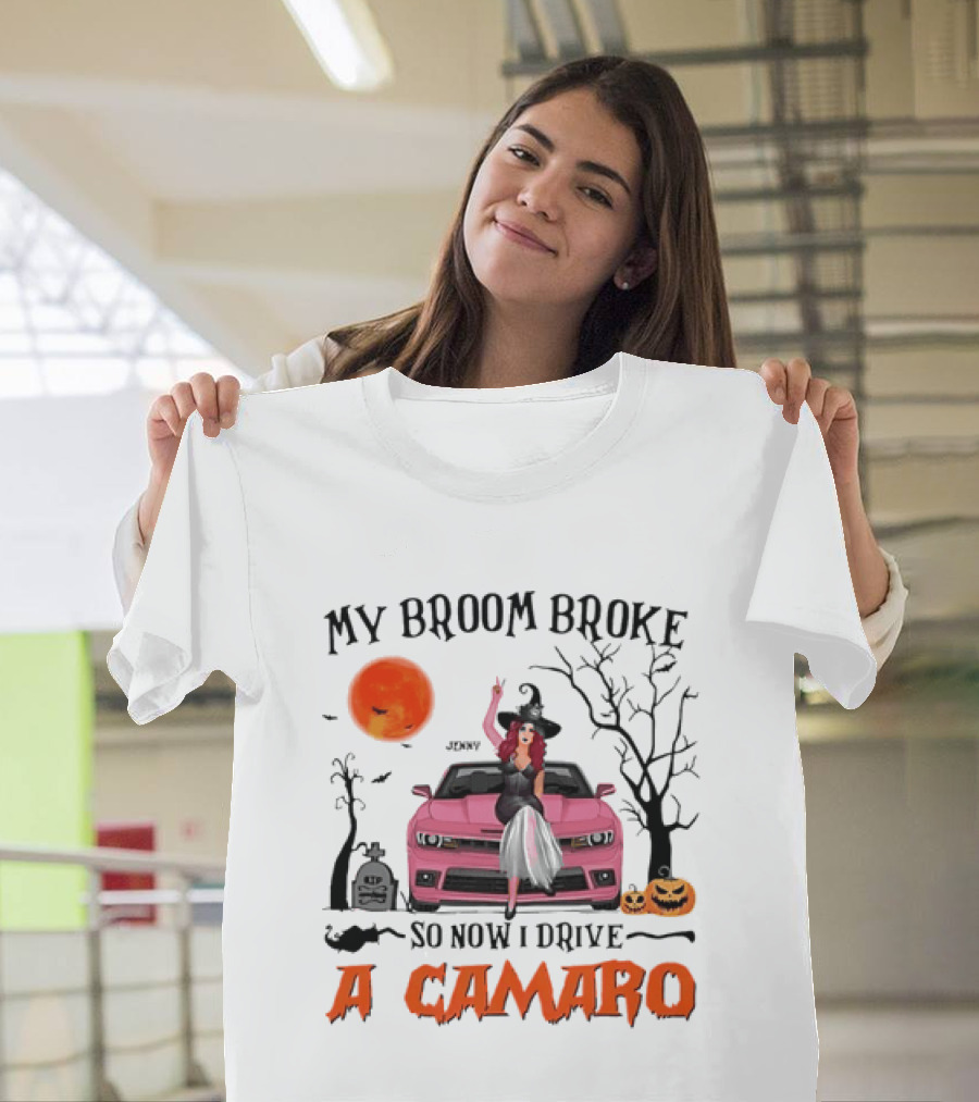 My Broom Broke So Now I Drive A Camaro Halloween Witch T-Shirt