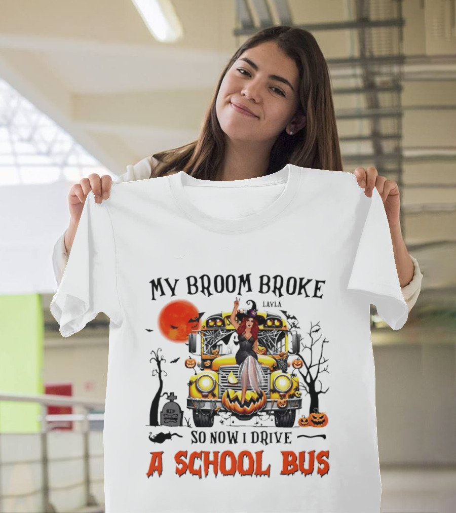 Layla Witch Rides School Bus My Broom Broke So Now I Drive A School Bus Halloween T-Shirt