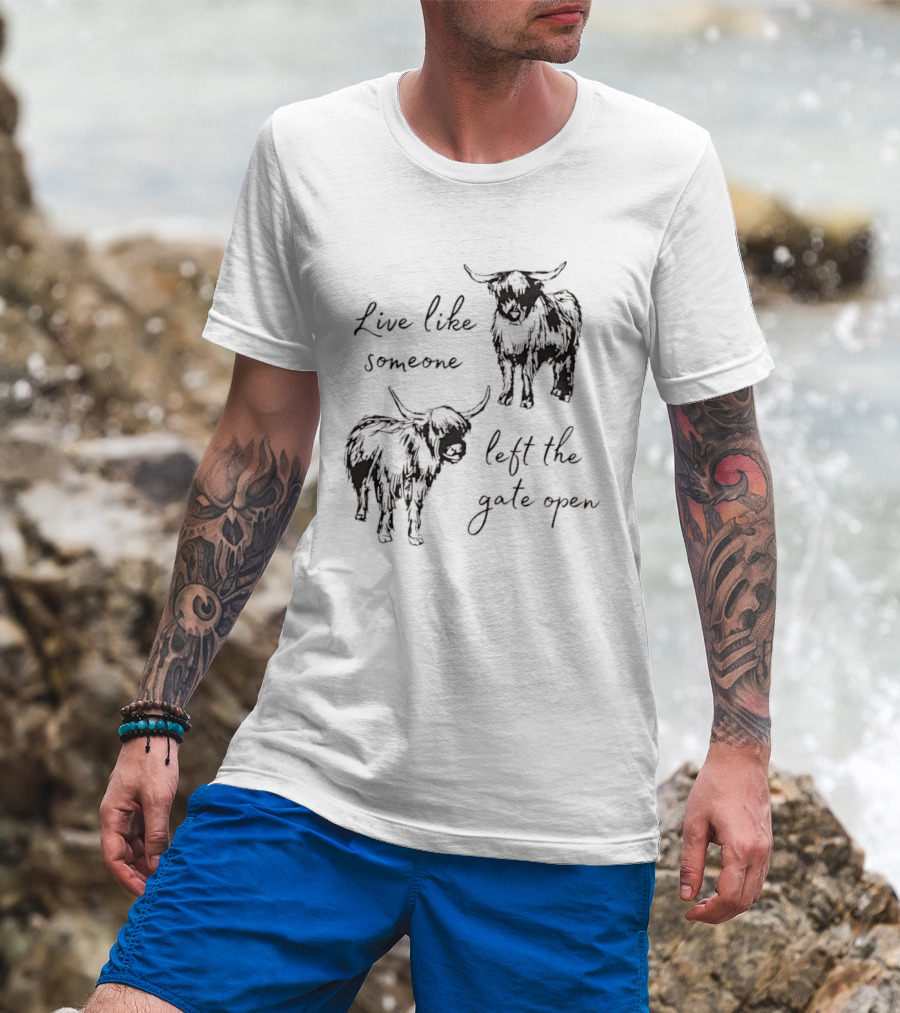Live Like Someone Left The Gate Open Highland Cow T-Shirt