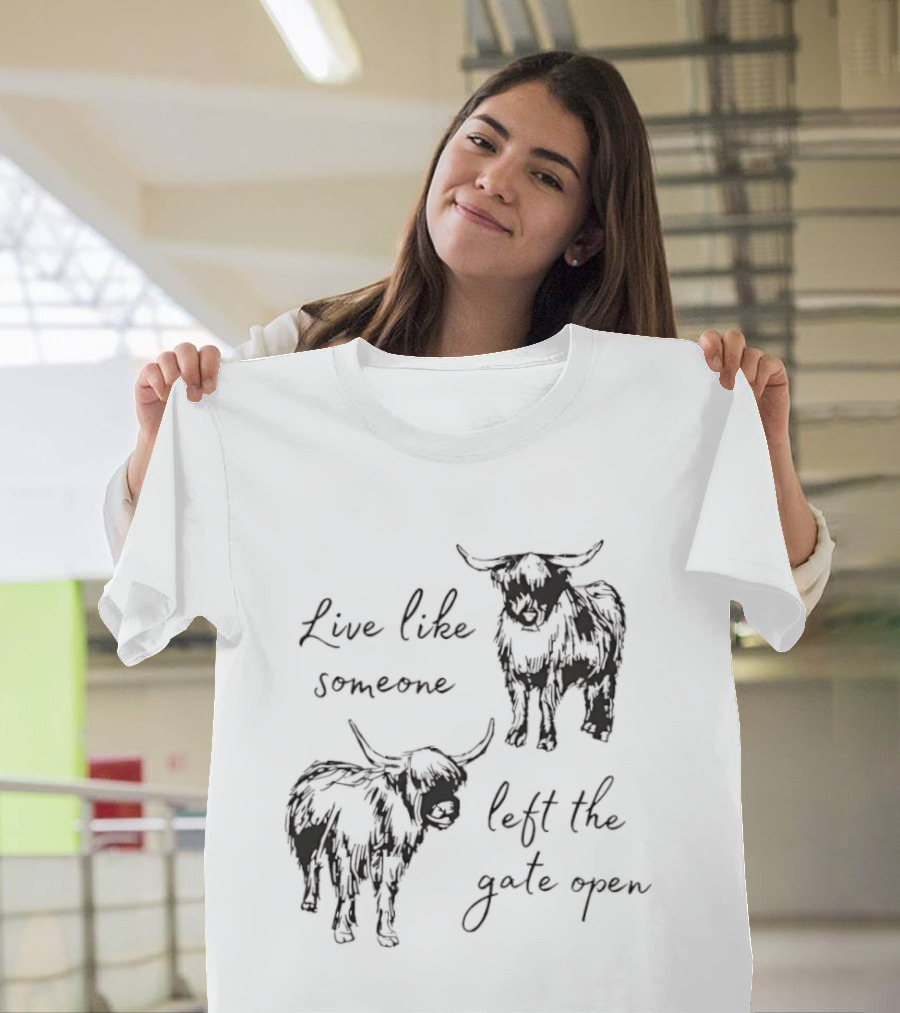Live Like Someone Left The Gate Open Highland Cow T-Shirt