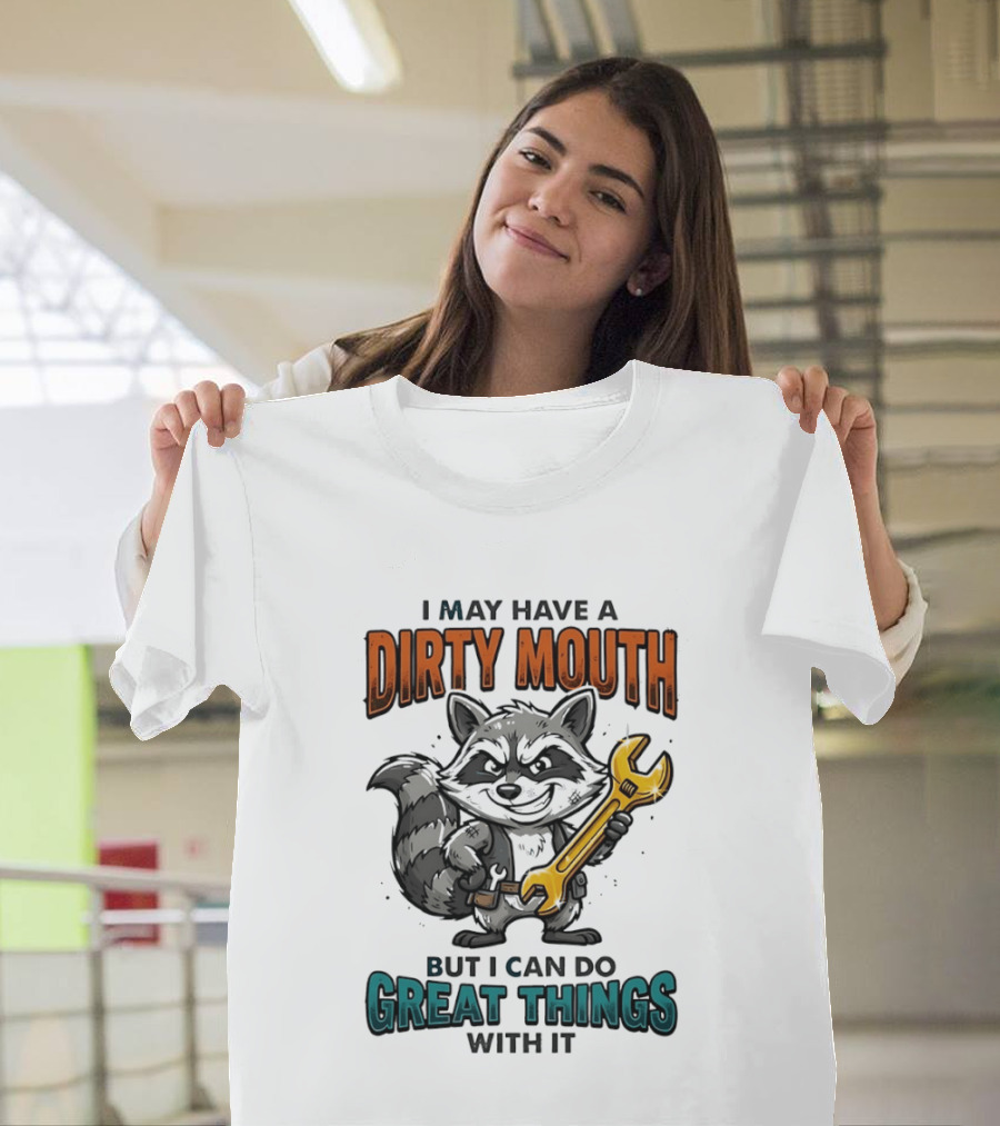 Raccoon I May Have A Dirty Mouth But I Can Do Great Things With It Wrench T-Shirt