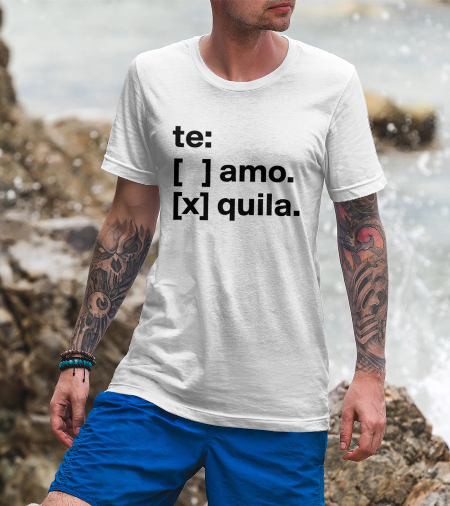 Te Amo Tequila Choice Humor Spanish Phrase Bold Text Fun Drinking T-Shirt