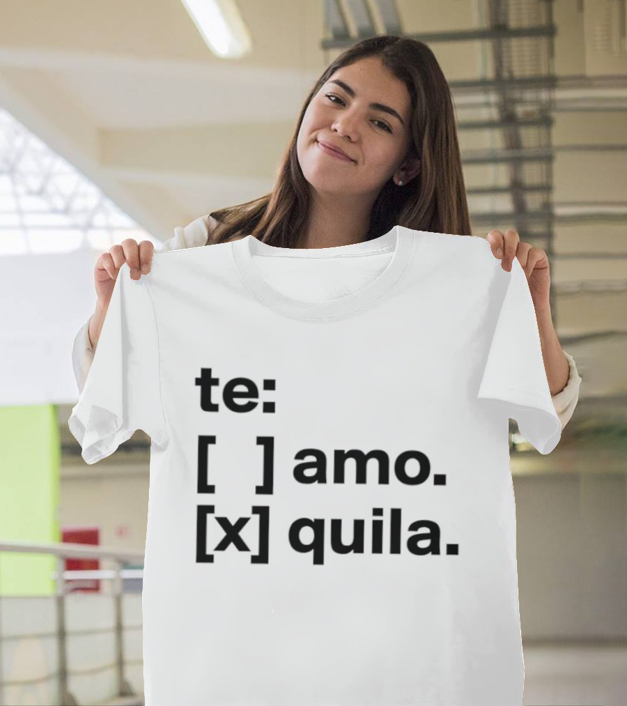 Te Amo Tequila Choice Humor Spanish Phrase Bold Text Fun Drinking T-Shirt